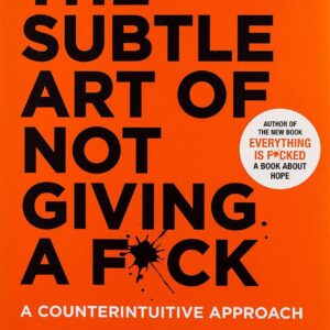 The Subtle Art of Not Giving a Fck By- Mark Manson
